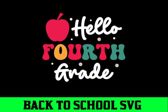 Hello Fourth Grade – Back to School SVG: A Versatile Digital Asset for Educators, Makers, and Small Businesses